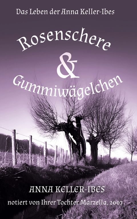 Rosenschere und Gummiw&auml;gelchen - Anna Keller-Ibes