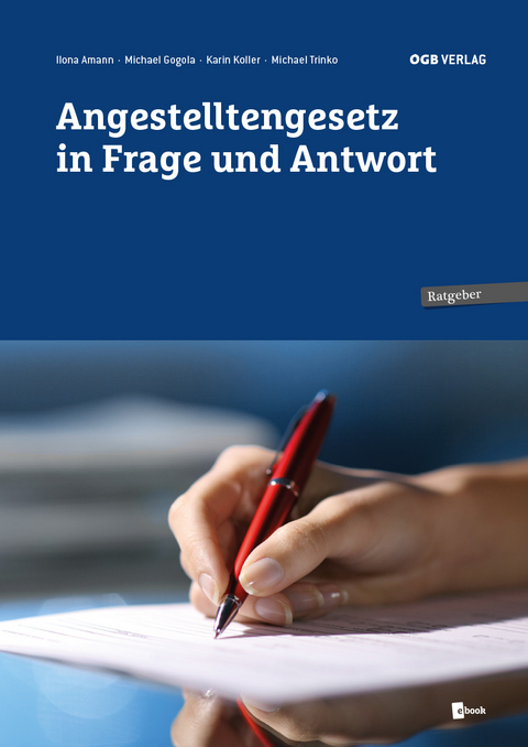 Angestelltengesetz in Frage und Antwort - Karin Koller, Ilona Amann, Michael Trinko, Michael Gogola