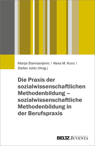 Die Praxis der sozialwissenschaftlichen Methodenbildung – sozialwissenschaftliche Methodenbildung in der Berufspraxis