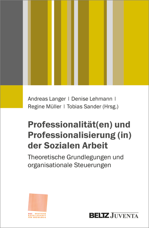 Professionalit&auml;t(en) und Professionalisierung (in) der Sozialen Arbeit - 