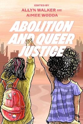 Abolition and Queer Justice - Allyn Walker, Aimee Wodda