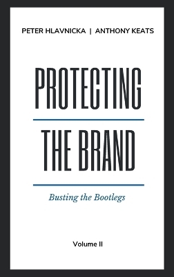 Protecting the Brand - Peter Hlavnicka, Anthony M. Keats