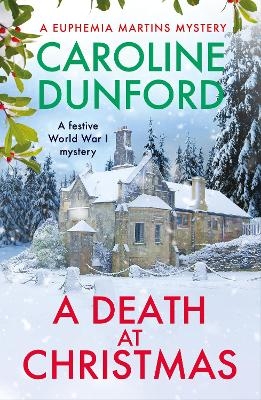 A Death at Christmas (Euphemia Martins Mystery 18) - Caroline Dunford