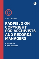 Padfield on Copyright for Archivists and Records Managers - Padfield, Tim; Stobo, Victoria