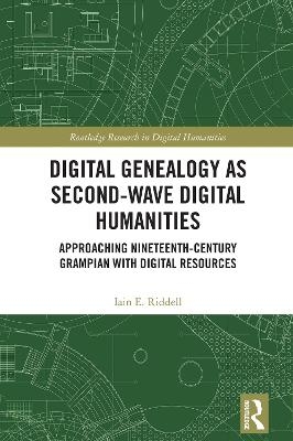 Digital Genealogy as Second-Wave Digital Humanities - Iain E. Riddell