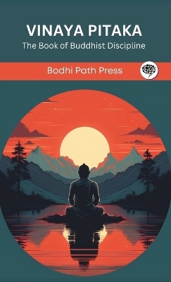 Vinaya Pitaka: The Book of Buddhist Discipline