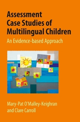 Assessment Case Studies of Multilingual Children - May-Pat O'Malley-Keighran