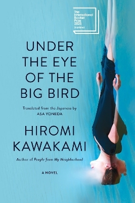 Under the Eye of the Big Bird - Hiromi Kawakami