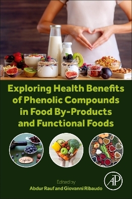 Exploring Health Benefits of Phenolic Compounds in Food By-Products and Functional Foods