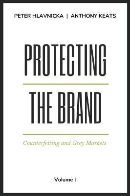 Protecting the Brand - Peter Hlavnicka, Anthony M. Keats