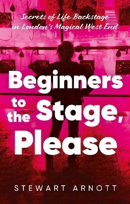 Beginners to the Stage, Please - Stewart Arnott