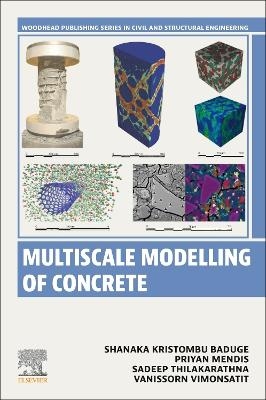 Multiscale Modeling of Concrete - Shanaka Kristombu Baduge, Priyan Mendis, Sadeep Thilakarathna, Vanissorn Vimonsatit
