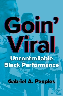 Goin' Viral - Gabriel A. Peoples