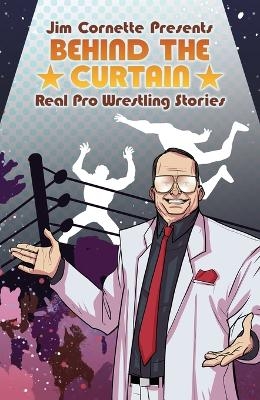 Jim Cornette Presents: Behind the Curtain – Real Pro Wrestling Stories - Jim Cornette, Brandon Easton
