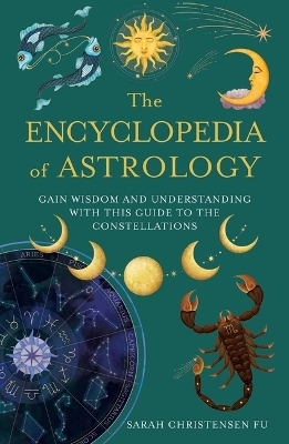 The Encyclopedia of Astrology - Sarah Christensen Fu