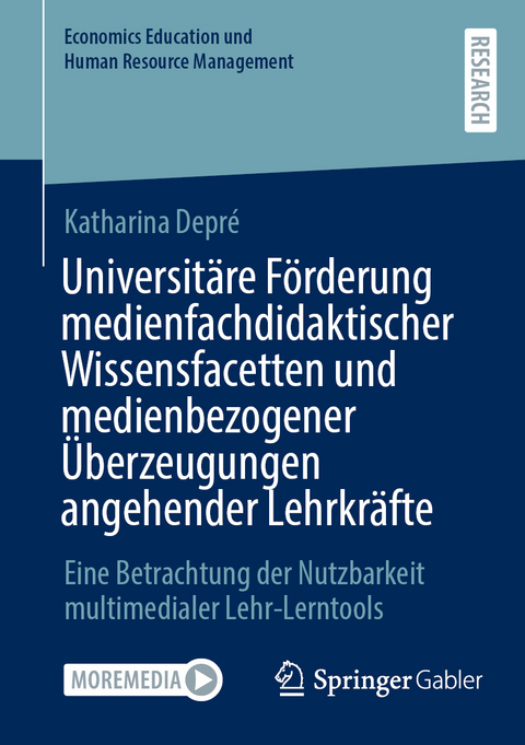Universitäre Förderung medienfachdidaktischer Wissensfacetten und medienbezogener Überzeugungen angehender Lehrkräfte - Katharina Depré
