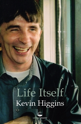 Life Itself - Kevin Higgins