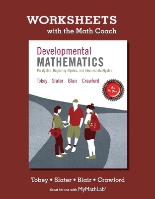 Worksheets with the Math Coach for Developmental Mathematics - John Tobey  Jr., Jeffrey Slater, Jamie Blair, Jennifer Crawford
