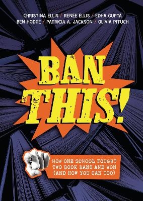 Ban This! - Christina Ellis, Renee Ellis, Edha Gupta, Ben Hodge, Patricia Jackson