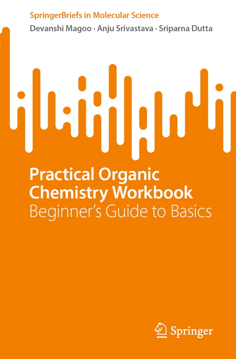 Practical Organic Chemistry Workbook - Devanshi Magoo, Anju Srivastava, Sriparna Dutta