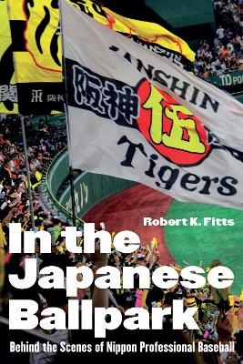In the Japanese Ballpark - Robert K. Fitts