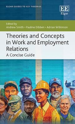 Theories and Concepts in Work and Employment Relations - 