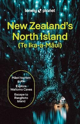 Lonely Planet New Zealand's North Island -  Lonely Planet, Brett Atkinson, Dragicevich Carlson. Liz, Gibson Peter, McLachlan Jacqui