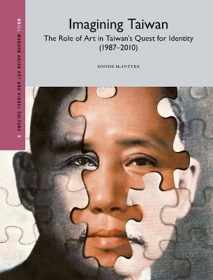 Imagining Taiwan: The Role of Art in Taiwan&rsquo;s Quest for Identity - Sophie McIntyre