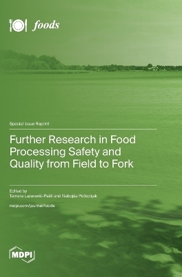 Further Research in Food Processing Safety and Quality from Field to Fork