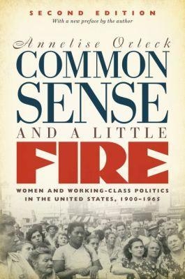Common Sense and a Little Fire - Annelise Orleck