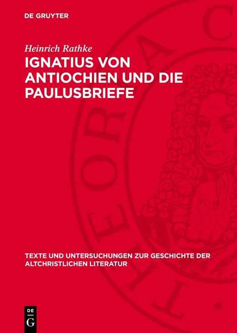 Ignatius von Antiochien und die Paulusbriefe - Heinrich Rathke