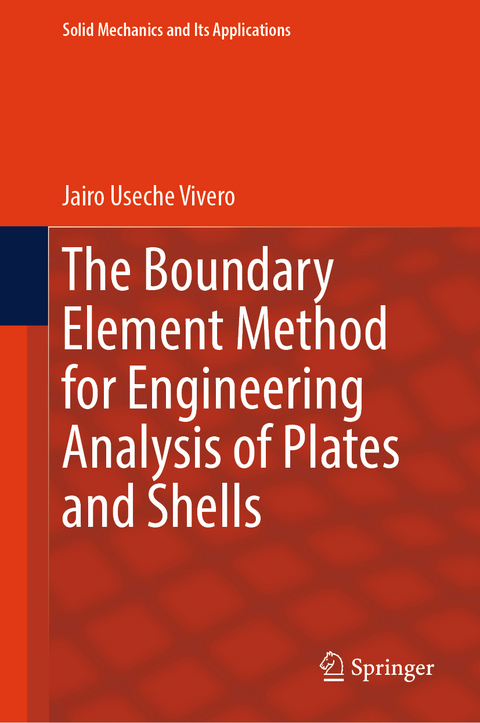 The Boundary Element Method for Engineering Analysis of Plates and Shells - Jairo Useche Vivero