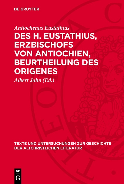 Des H. Eustathius, Erzbischofs von Antiochien, Beurtheilung des Origenes - Antiochenus Eustathius