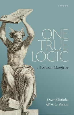 One True Logic - Owen Griffiths, A.C. Paseau
