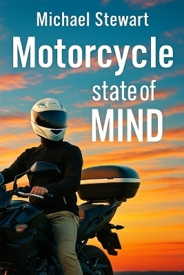 Motorcycle State of Mind - Michael Stewart