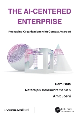 The AI-Centered Enterprise - Ram Bala, Natarajan Balasubramanian, Amit Joshi