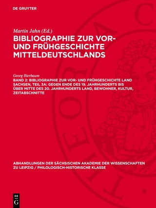 Bibliographie zur Vor- und Frühgeschichte Land Sachsen, Teil 3a: Gegen Ende des 19. Jahrhunderts bis über Mitte des 20. Jahrhunderts Land, Bewohner, Kultur, Zeitabschnitte