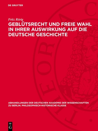 Geblütsrecht und freie Wahl in ihrer Auswirkung auf die deutsche Geschichte