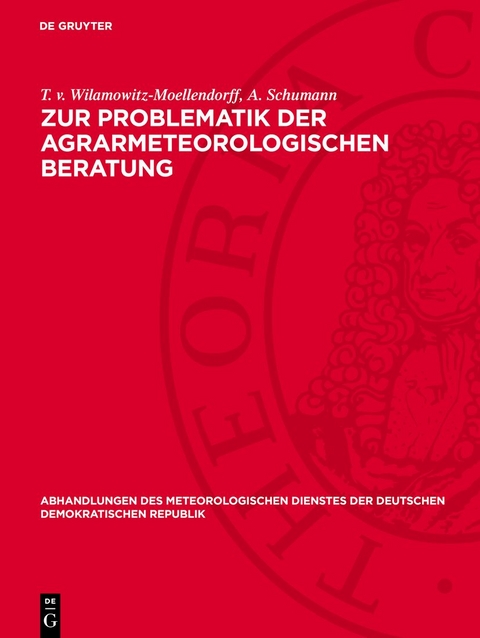Zur Problematik der agrarmeteorologischen Beratung - T. v. Wilamowitz-Moellendorff, A. Schumann