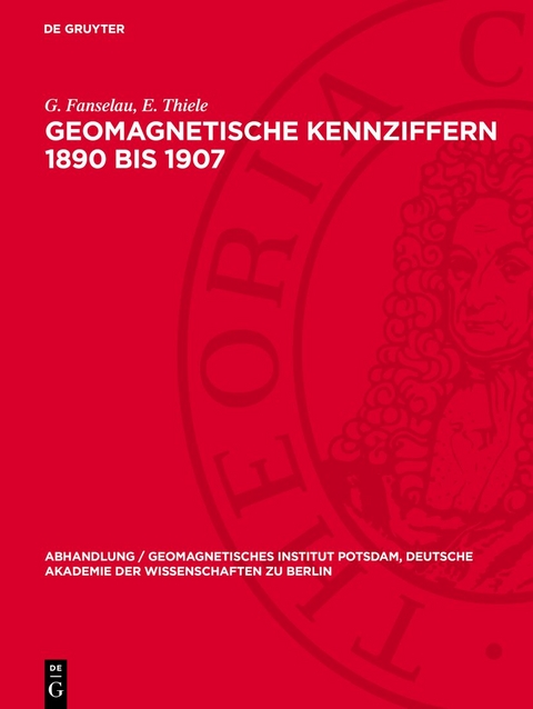 Geomagnetische Kennziffern 1890 bis 1907 - G. Fanselau, E. Thiele