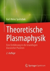 Theoretische Plasmaphysik - Spatschek, Karl-Heinz