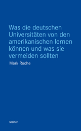 Was die deutschen Universitäten von den amerikanischen lernen können und was sie vermeiden sollten - Roche, Mark