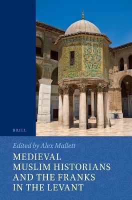 Medieval Muslim Historians and the Franks in the Levant