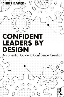Confident Leaders By Design - Chris Baker