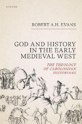 God and History in the Early Medieval West - Robert A.H. Evans