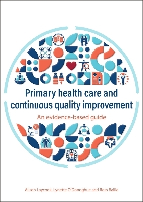 Primary health care and continuous quality improvement - Alison Laycock, Ross Bailie, Lynette O'Donoghue