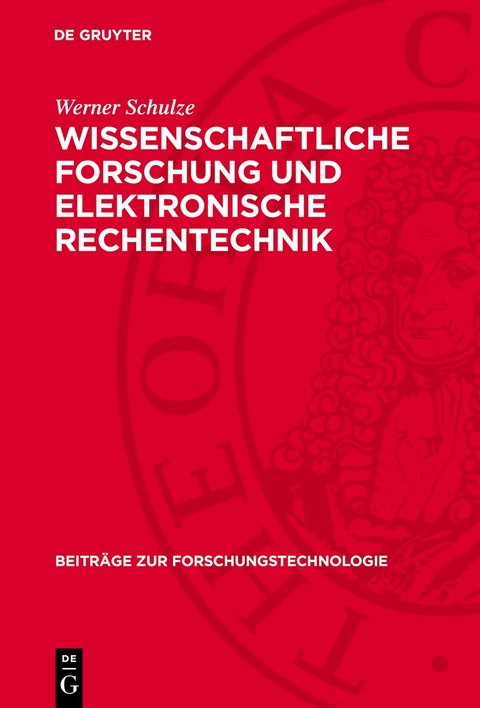 Wissenschaftliche Forschung und elektronische Rechentechnik - Werner Schulze