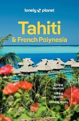Lonely Planet Tahiti & French Polynesia - Lonely Planet; Carillet, Jean-Bernard; Brash, Celeste; Harrell, Ashley; Moore, Rachel