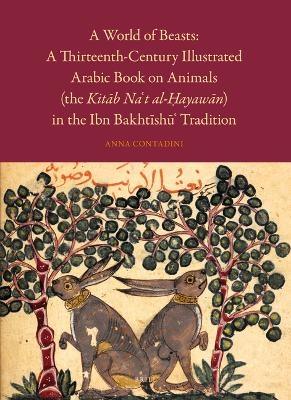 A World of Beasts: A Thirteenth-Century Illustrated Arabic Book on Animals (the Kitāb Na‘t al-Ḥayawān) in the Ibn Bakhtīshū‘ Tradition