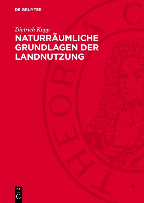 Naturr&auml;umliche Grundlagen der Landnutzung - Dietrich Kopp